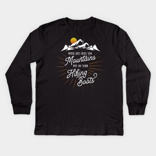 Life Gives You Mountains Put On Your Hiking Boots Hiking Premium graphic Kids Long Sleeve T-Shirt